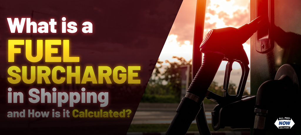 What is a Fuel Surcharge in Shipping and How is it Calculated | AllProNow
