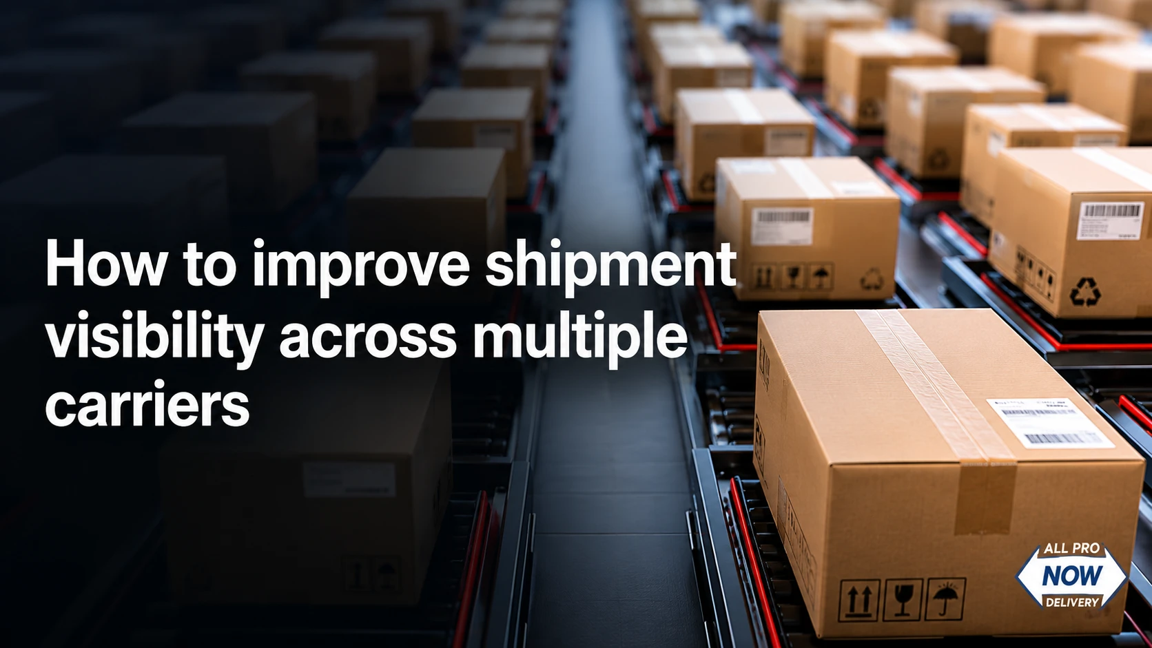 How to improve shipment visibility across multiple carriers | allpronow.net
