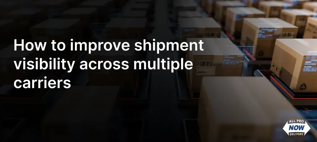 How to Improve Shipment Visibility across Multiple Carriers | allpronow.net